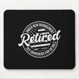 Retired Under New Management See Grandkids Funny R Mouse Pad