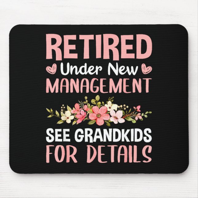 Retired Under New Management See Grandkids Funny R Mouse Pad (Front)