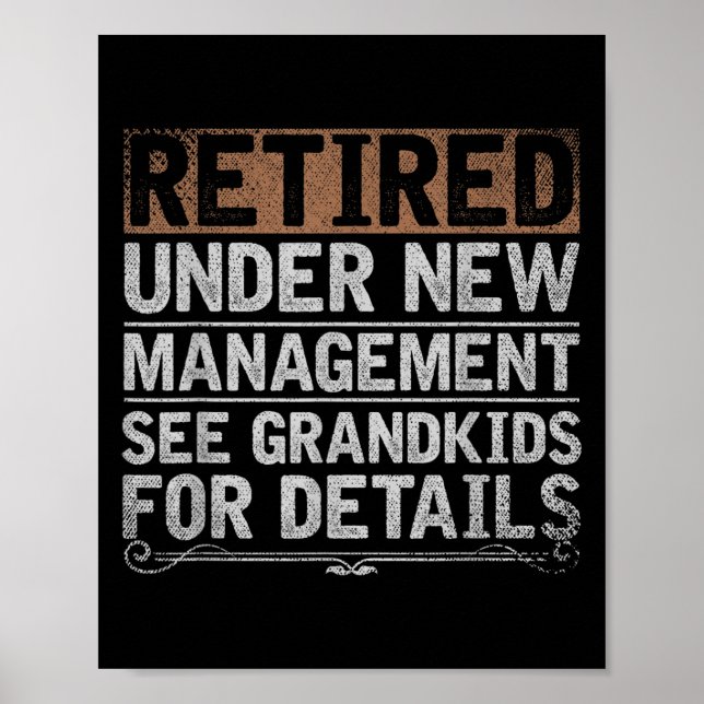 Retired Under New Management See Grandkids Funny R Poster (Front)