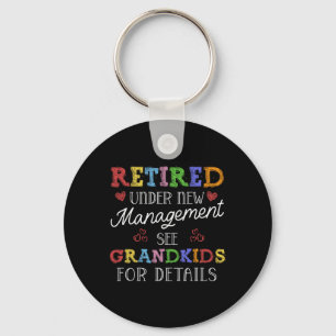 Retired Under New Management See Grandkids Retirem Key Ring