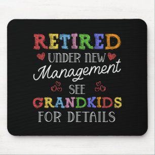 Retired Under New Management See Grandkids Retirem Mouse Pad