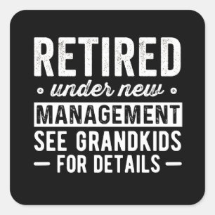 Retired Under New Management see Grandkids Square Sticker