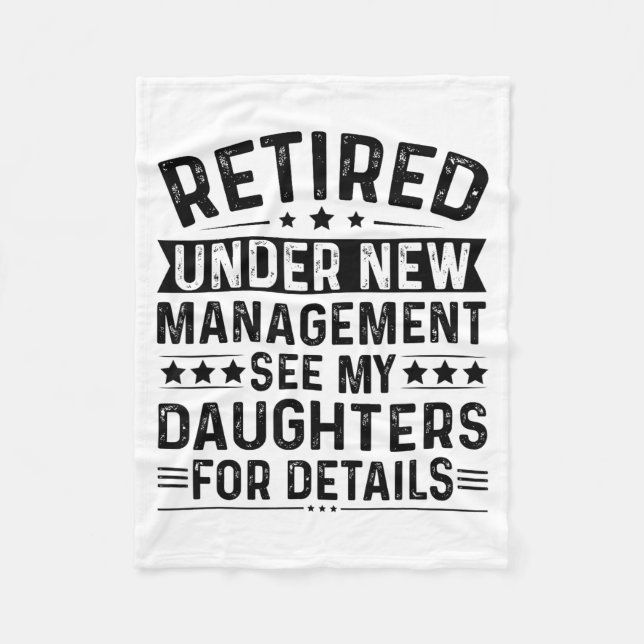 Retired Under New Management. See My Daughters For Fleece Blanket (Front)
