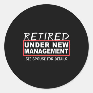 Retired Under New Management See Suse Funny Retire Classic Round Sticker