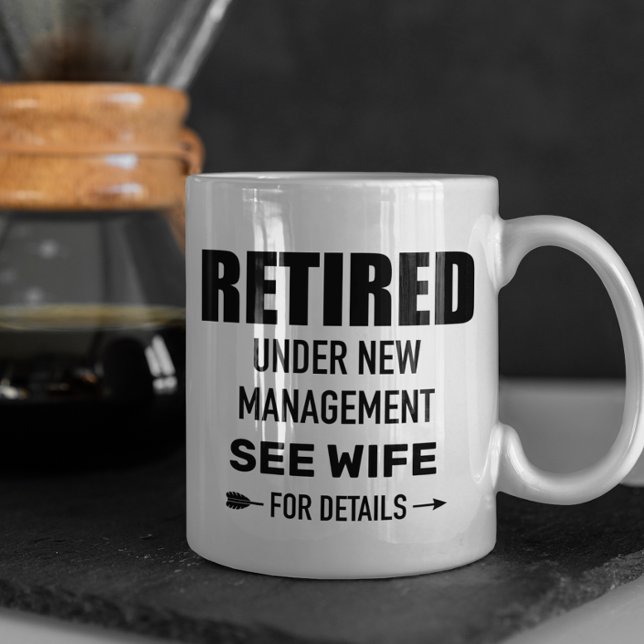 Retired Under new Management See Wife Custom Coffee Mug (Creator Uploaded)
