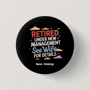 Retired Under New Management See Wife for Details 3 Cm Round Badge