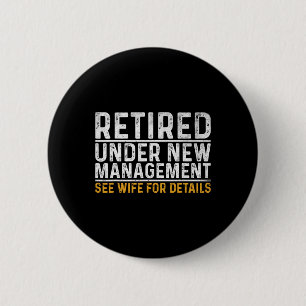 Retired Under New Management See Wife For Details 6 Cm Round Badge