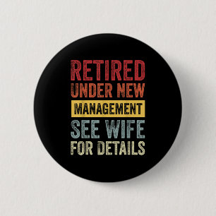 Retired Under New Management See Wife For Details 6 Cm Round Badge
