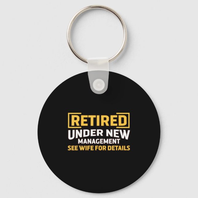 Retired Under New Management See Wife For Details  Key Ring (Front)
