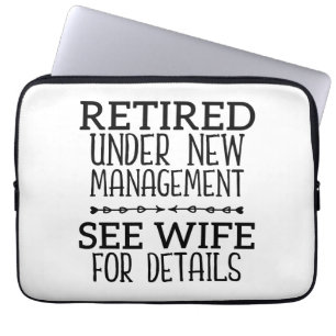 Retired Under New Management See Wife For Details Laptop Sleeve