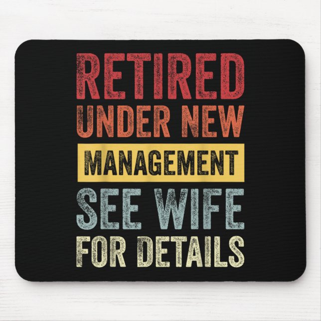 Retired Under New Management See Wife For Details  Mouse Pad (Front)