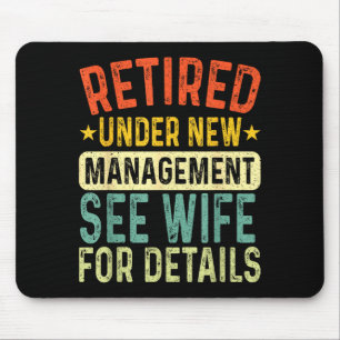 Retired Under New Management See Wife For Details  Mouse Pad