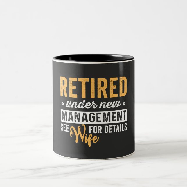 retired under new management see wife for details. Two-Tone coffee mug (Center)