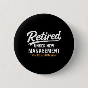 Retired Under New Management See Wife Funny 6 Cm Round Badge