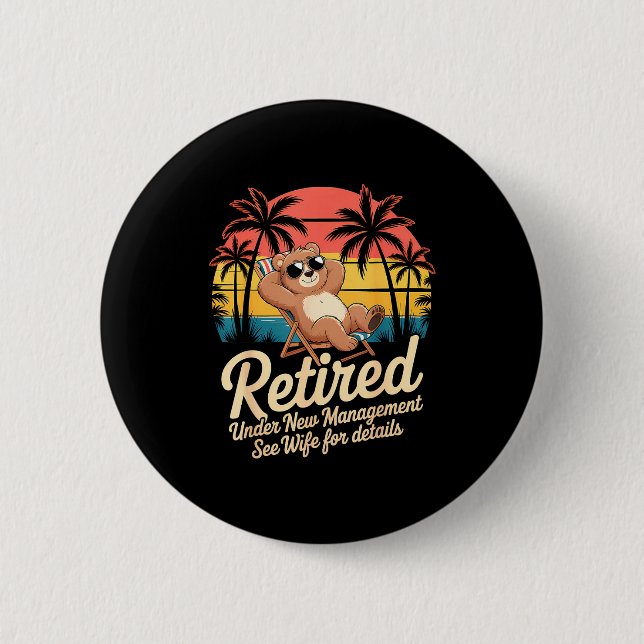 Retired Under New Management See Wife Funny Retire 6 Cm Round Badge (Front)