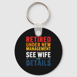 Retired Under New Management See Wife Funny Retire Key Ring