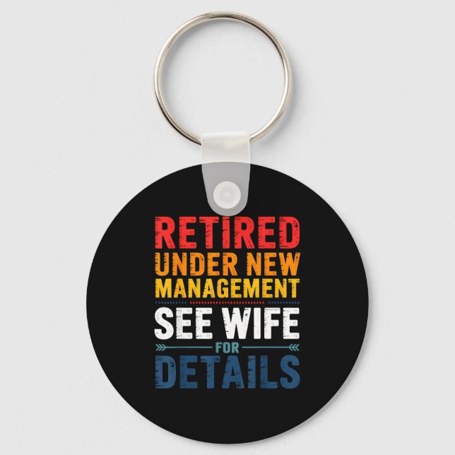 Retired Under New Management See Wife Funny Retire Key Ring (Front)