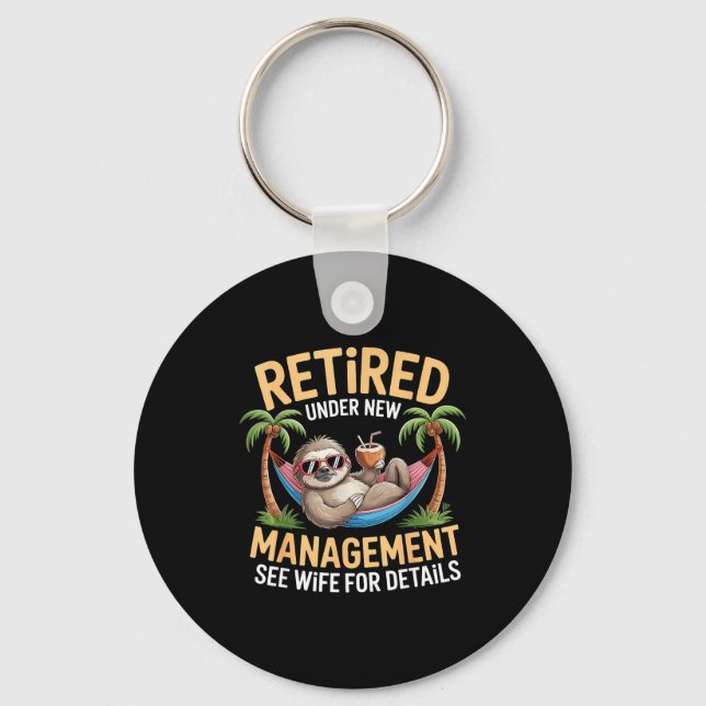 Retired Under New Management See Wife Funny Retire Key Ring (Front)