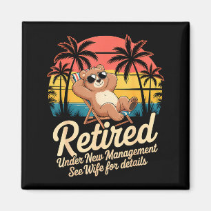 Retired Under New Management See Wife Funny Retire Magnet
