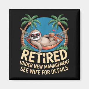 Retired Under New Management See Wife Funny Retire Magnet