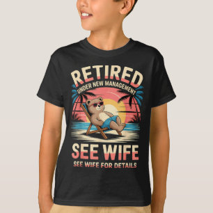 Retired Under New Management See Wife Funny Retire T-Shirt