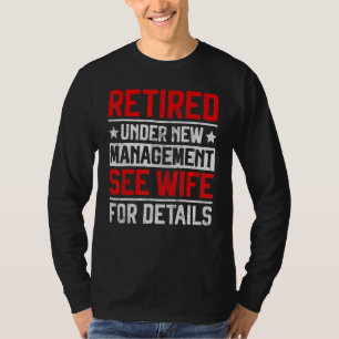 Retired Under New Management See Wife Men Dad Reti T-Shirt