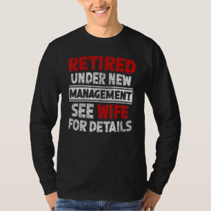 Retired Under New Management See Wife Men Dad Reti T-Shirt