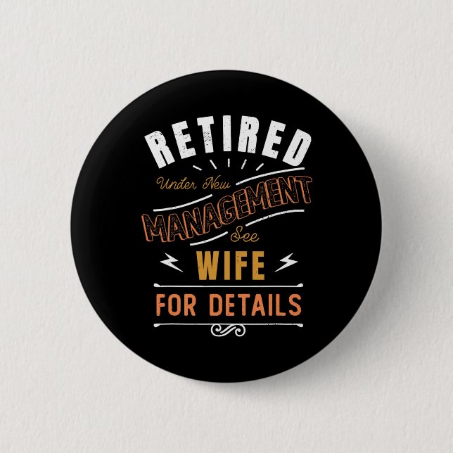 Retired Under New Management See Wife Retirement  6 Cm Round Badge (Front)