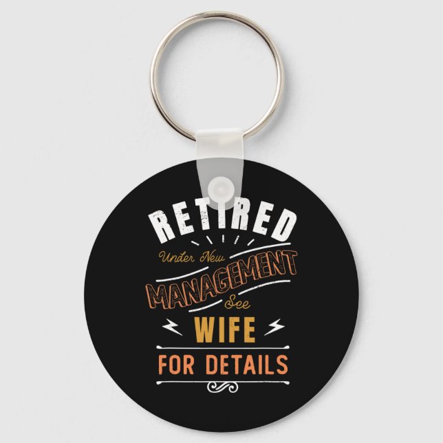Retired Under New Management See Wife Retirement  Key Ring (Front)