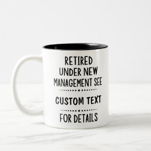 Retired Under New Management See With Custom Text Two-Tone Coffee Mug