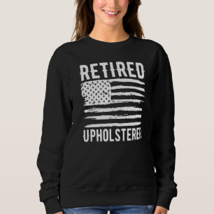 Retired Upholsterer Profession American Flag Premi Sweatshirt