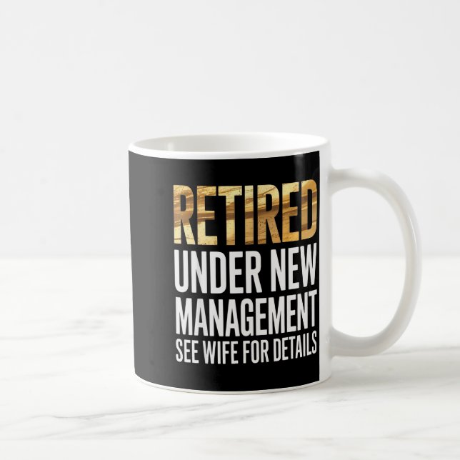 Retired Us Army Under New Management See Wife For  Coffee Mug (Right)