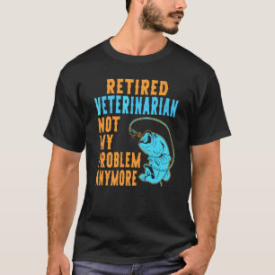 Retired Veterinarian Fishing Retirement T-Shirt