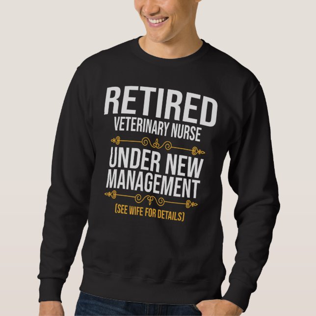 Retired Veterinary Nurse Under New Management Sweatshirt (Front)