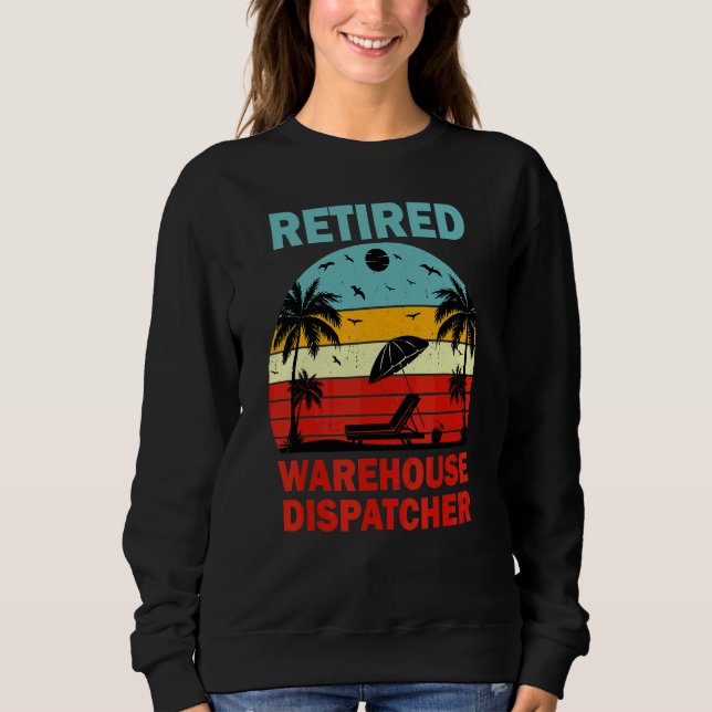 Retired Warehouse Dispatcher Retirement Sweatshirt (Front)