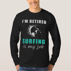 "Retired Wave Rider: Catching Laughter in the Surf T-Shirt