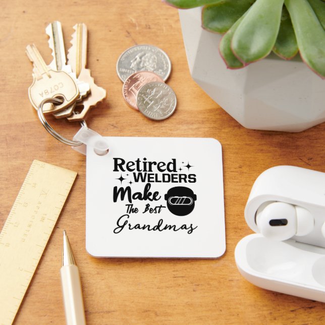 Retired Welders Make The Best Grandmas Key Ring (Desk)