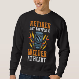 Retired Welding Welder Sweatshirt