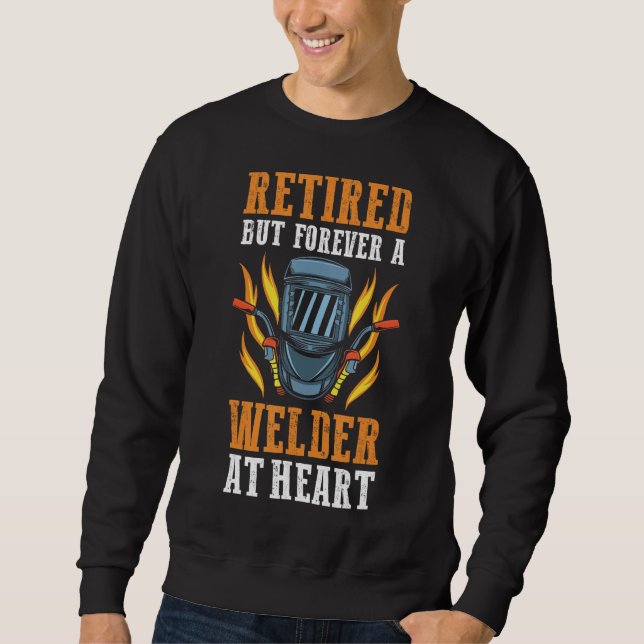 Retired Welding Welder Sweatshirt (Front)