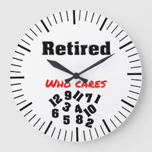retired ,who cares large clock