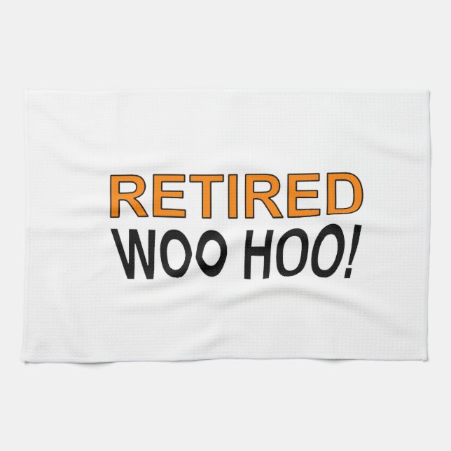 Retired Woo Hoo Tea Towel (Horizontal)
