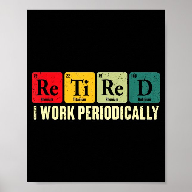 Retired Work Periodically Chemistry Retirement Poster (Front)