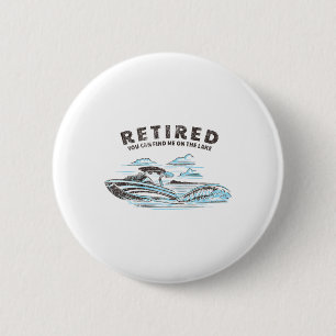 Retired You Can Find Me On The Lake Retirement Boa 6 Cm Round Badge