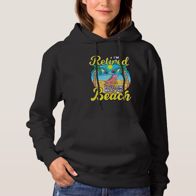Retired Youll Find Me at the Beach - Sun Chair Ret Hoodie (Front)