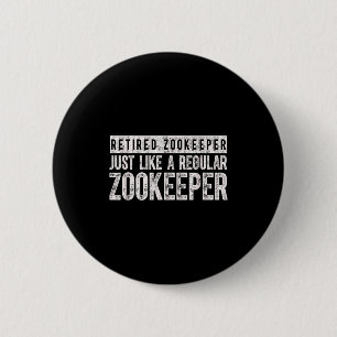 Retired Zookeeper Funny Zoo Keeper Retirement  6 Cm Round Badge