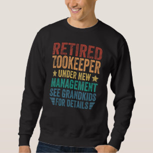 Retired Zookeeper Under New Management For Grandfa Sweatshirt