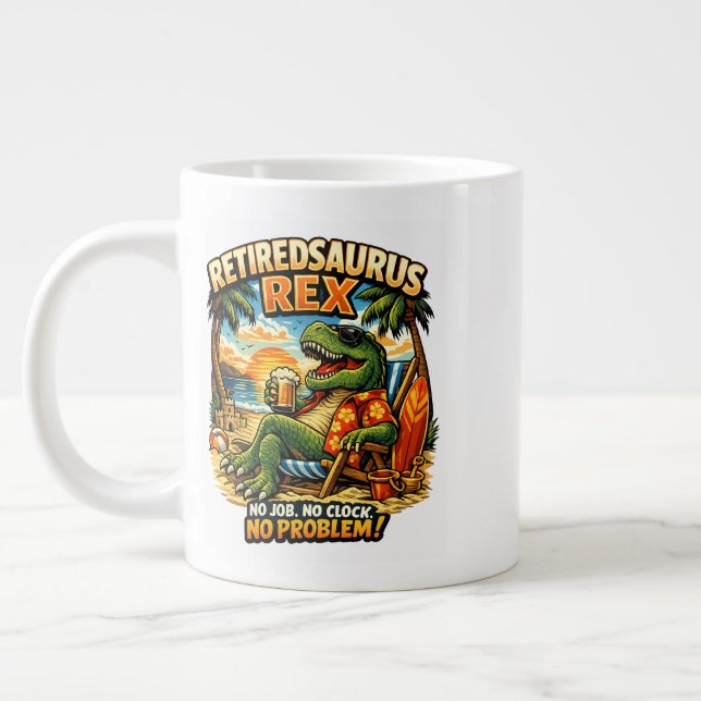 Retiredsaurus Rex: No Job. No Clock. No Problem! Large Coffee Mug (Left)