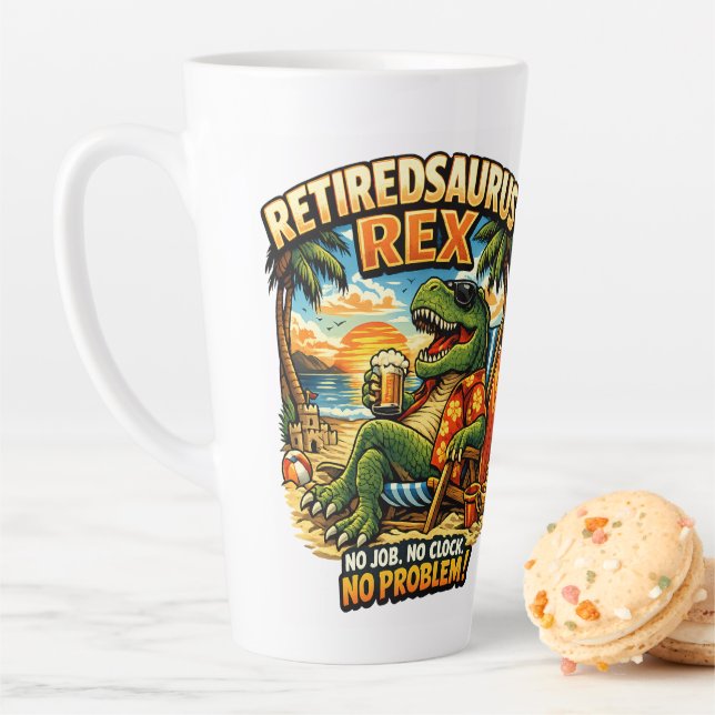 Retiredsaurus Rex: No Job. No Clock. No Problem! Latte Mug (In Situ)