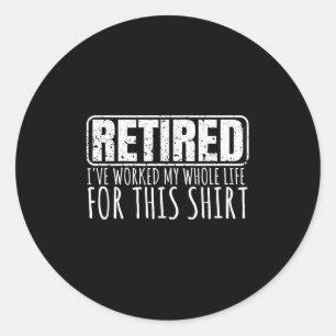 Retiree Gifts For Men Funny Retirement With Saying Classic Round Sticker