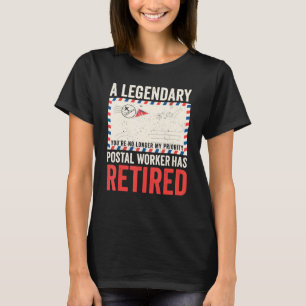 Retiree Postman A Legendary Postal Worker Has Reti T-Shirt
